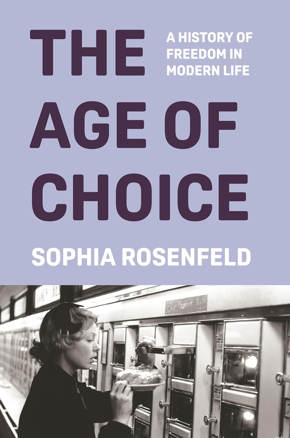 The Age of Choice: A history of freedom in modern life
